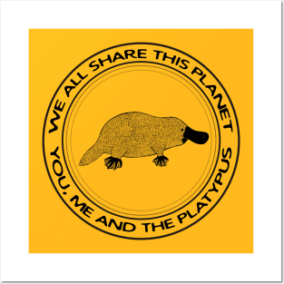 Platypus - We All Share This Planet - meaningful nature design Posters and Art